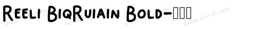 Reeli BiqRuiain Bold字体转换